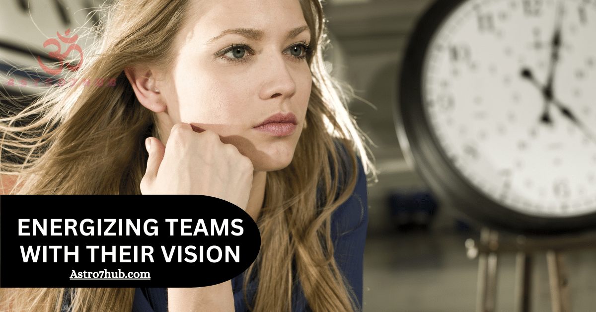 Energizing Teams With Their Vision